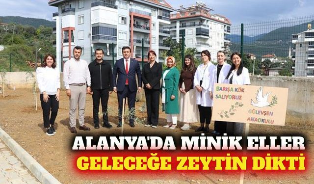 Alanya'da anaokulu öğrencileri zeytin fidanı dikti