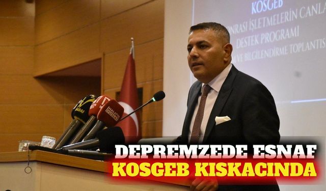 Depremzede işletmelerin KOSGEB borçları için erteleme talebi