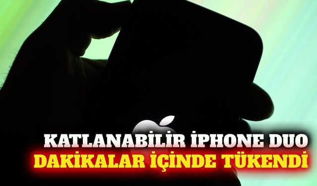 Katlanabilir iPhone Duo stokları dakikalar içinde tükendi