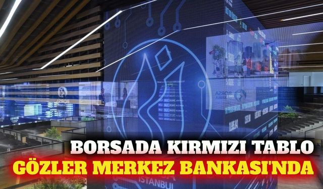 Borsa günü düşüşle kapattı, gözler TCMB'de