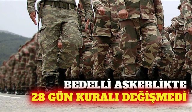 Bedelli askerlikte 28 günlük eğitim şartı devam ediyor