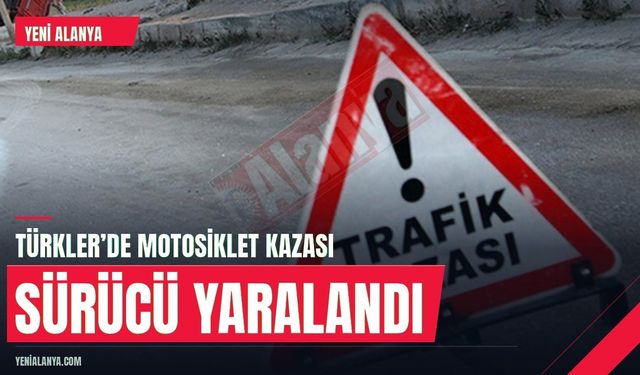 Alanya Türkler’de motosikletten düşen sürücü yaralandı