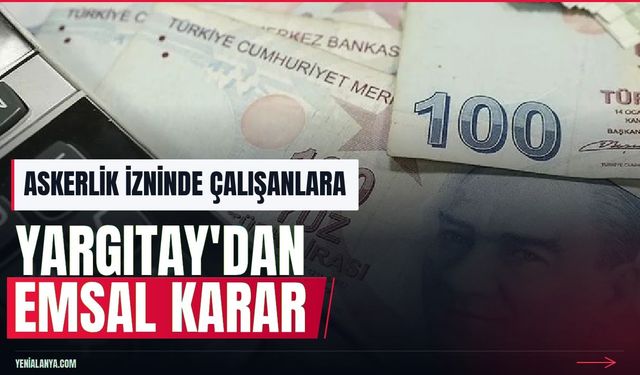 Yargıtay'dan askerlik izninde sigorta primi emsal kararı