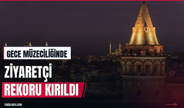 Gece müzeciliğinde ziyaretçi sayısı 1,3 milyonu aştı