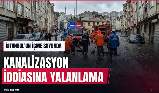 İSKİ içme suyuna kanalizasyon karıştığı iddiasını yalanladı