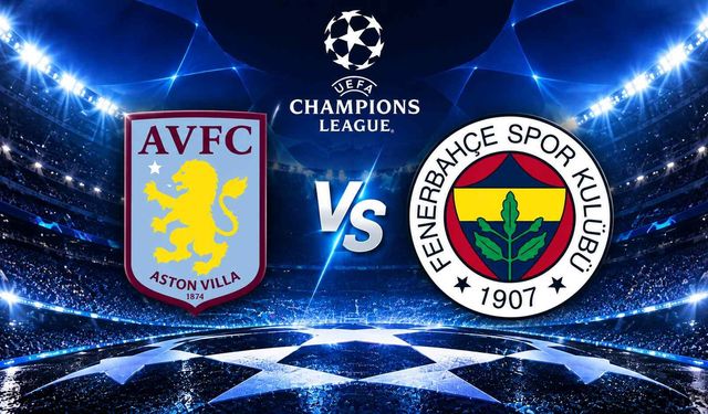 Aston Villa-Fenerbahçe maçı saat kaçta hangi kanalda? İşte ilk 11'ler