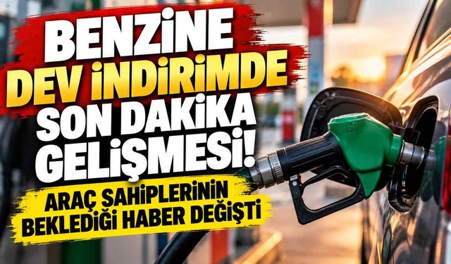 Benzine dev indirimde son dakika gelişmesi! Araç sahiplerinin beklediği haber değişti