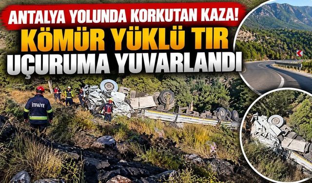 Antalya yolunda korkutan kaza! Kömür yüklü tır uçuruma yuvarlandı