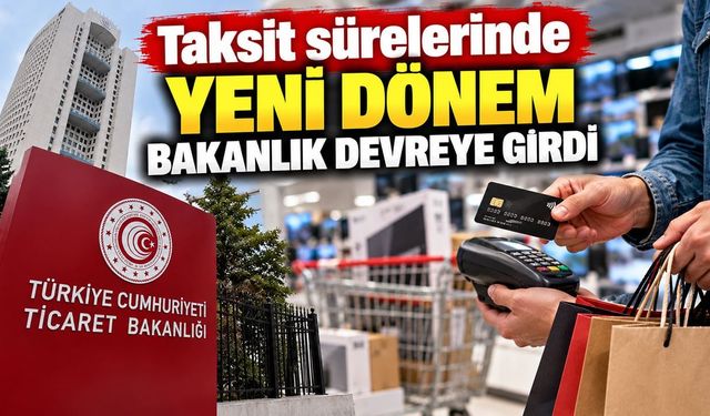 Taksitli Alışverişte Yeni Dönem! Ticaret Bakanlığına Yeni Yetki Verildi