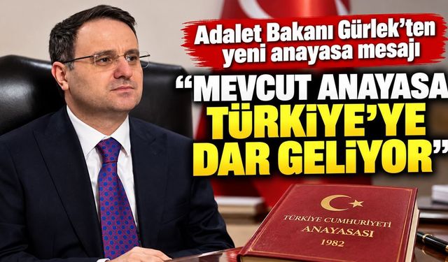 Adalet Bakanı Gürlek’ten Yeni Anayasa Mesajı: “Mevcut Anayasa Türkiye’ye Dar Geliyor”