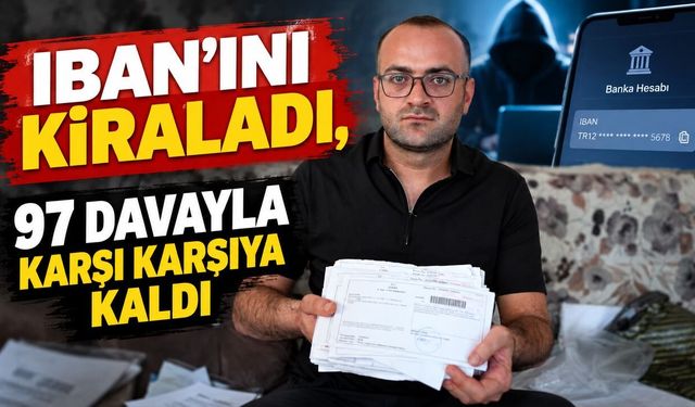 IBAN'ını Kiraladı, Hayatı Kabusa Döndü! 97 Davayla Karşı Karşıya Kaldı