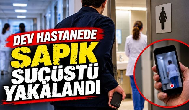 Hastanede skandal! Kadın çalışanları gizlice görüntüleyen şüpheli tutuklandı