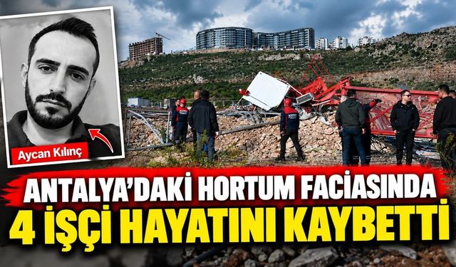Antalya'daki hortum faciasında ölen 4 işçinin kimlikleri belli oldu