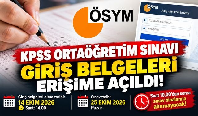 KPSS Ortaöğretim Sınav Giriş Belgeleri Erişime Açıldı! ÖSYM'den Saat Uyarısı