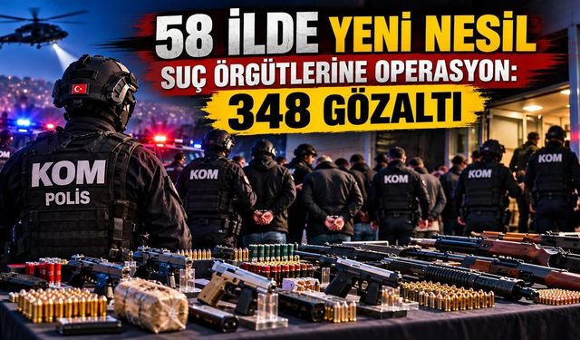 58 ilde suç örgütlerine büyük operasyon: 348 şüpheli yakalandı!