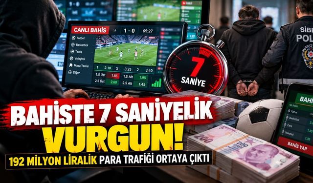 Bahiste 7 saniyelik vurgun! 192 milyon liralık para trafiği ortaya çıktı