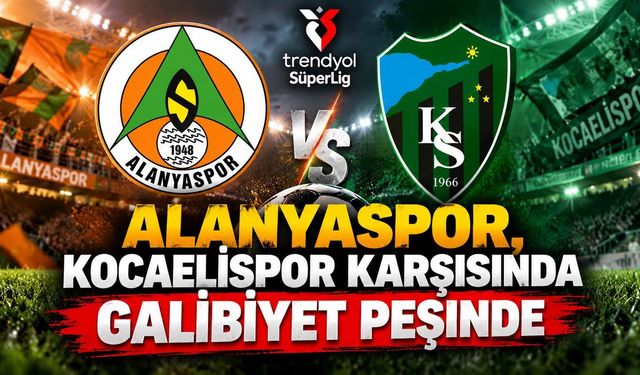 Alanyaspor, Kocaelispor karşısında galibiyet peşinde