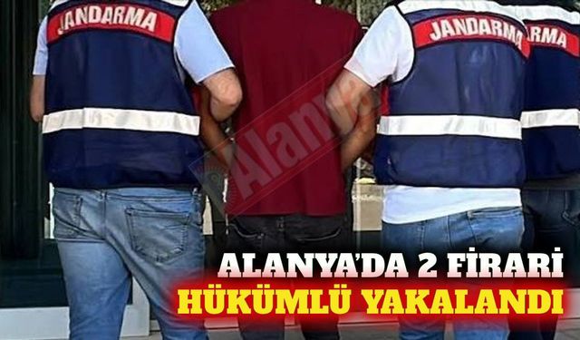 Alanya’da jandarma iki firari hükümlüyü yakaladı