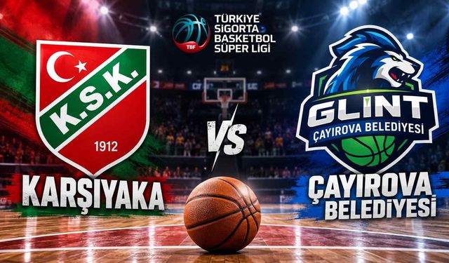 Karşıyaka-Çayırova Belediyesi maçı saat kaçta hangi kanalda?