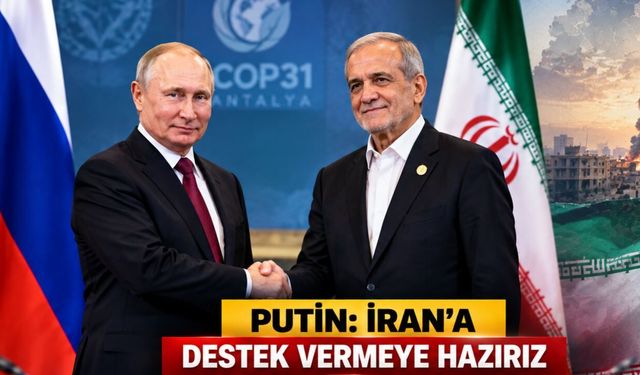 Putin'den İran'a Destek Mesajı: “Her Türlü Yardıma Hazırız”