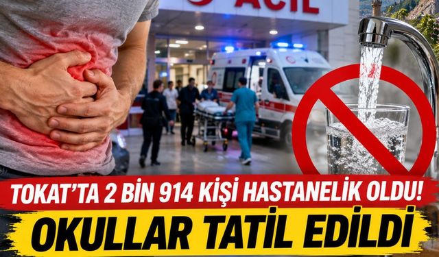 Tokat'ta 2 Bin 914 Kişi Hastanelik Oldu! Okullar Tatil Edildi