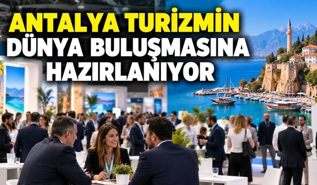 Antalya dünya turizminin profesyonellerini ağırlayacak