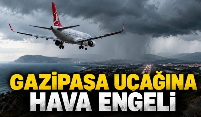 THY'nin Gazipaşa seferi Antalya'ya yönlendirildi