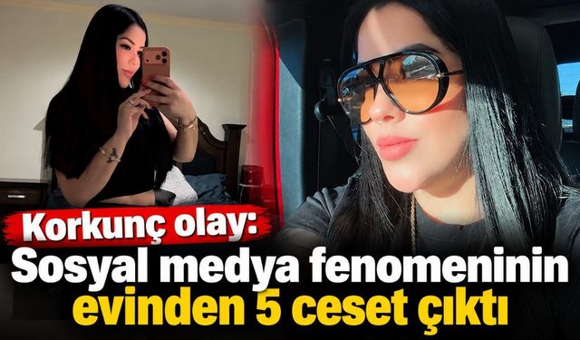 Korkunç olay: Sosyal medya fenomeninin evinden 5 ceset çıktı