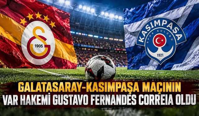 Galatasaray-Kasımpaşa maçının VAR hakemi Gustavo Fernandes Correia oldu