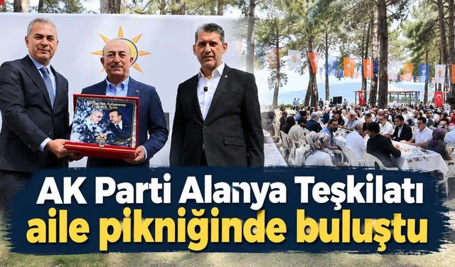 AK Parti Alanya Teşkilatı aile pikniğinde buluştu