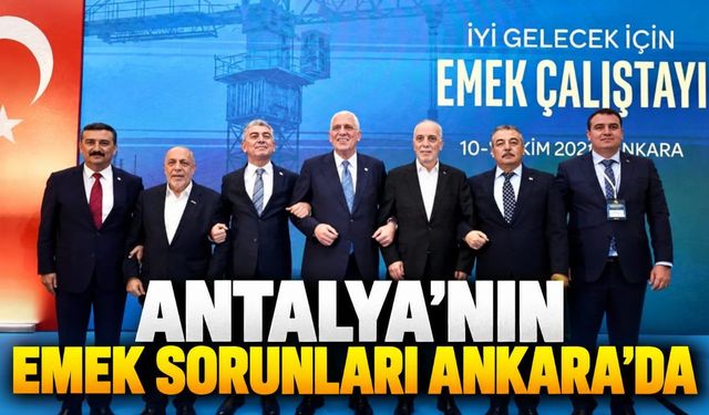 İYİ Parti'nin Emek Çalıştayı'nda Antalya'nın sorunları gündeme geldi