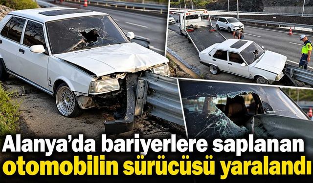 Alanya’da bariyerlere saplanan otomobilin sürücüsü yaralandı