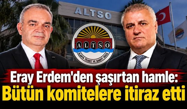 Eray Erdem'den şaşırtan hamle: Bütün komitelere itiraz etti
