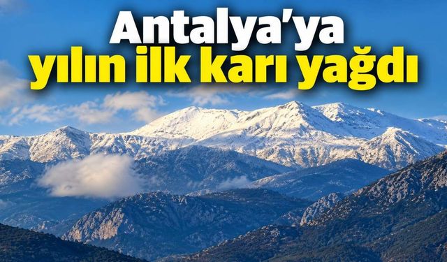 Antalya'ya yılın ilk karı yağdı