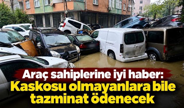 Araç sahiplerine iyi haber: Kaskosu olmayanlara bile tazminat ödenecek