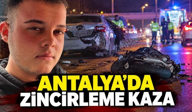 Antalya'da zincirleme kazada 22 yaşındaki motosikletli öldü