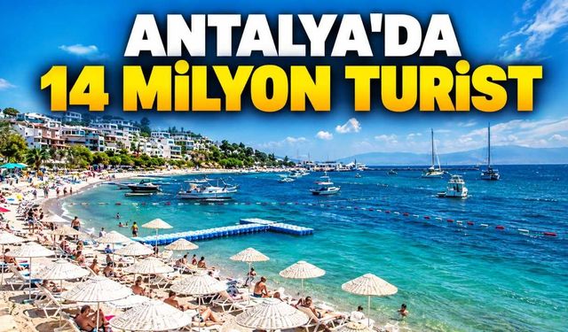 Antalya 14 milyon yabancı turisti ağırladı: Üç pazarda artış yaşandı