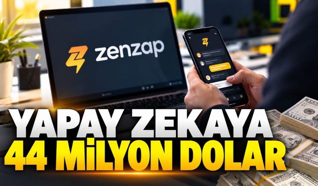 Yapay zeka girişimi Zenzap 44 milyon dolar yatırım aldı