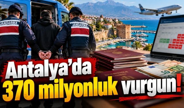 Antalya'da 370 milyonluk vurgun! Alanya ayağı da var mı?