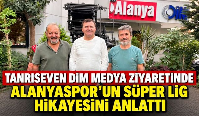 Tanrıseven Dim Medya ziyaretinde Alanyaspor'un Süper Lig hikayesini anlattı