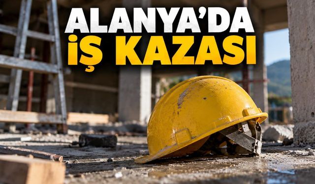 Alanya'da 4 metreden düşen işçi ağır yaralandı