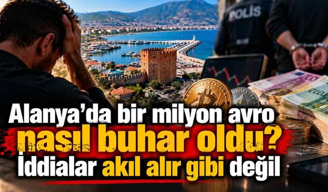 Alanya'da bir milyon avro  nasıl buhar oldu? İddialar akıl alır gibi değil