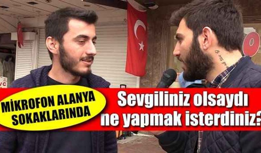 Sevgiliniz var mı? Sevgiliniz olsa onunla ne yapmak isterdiniz?