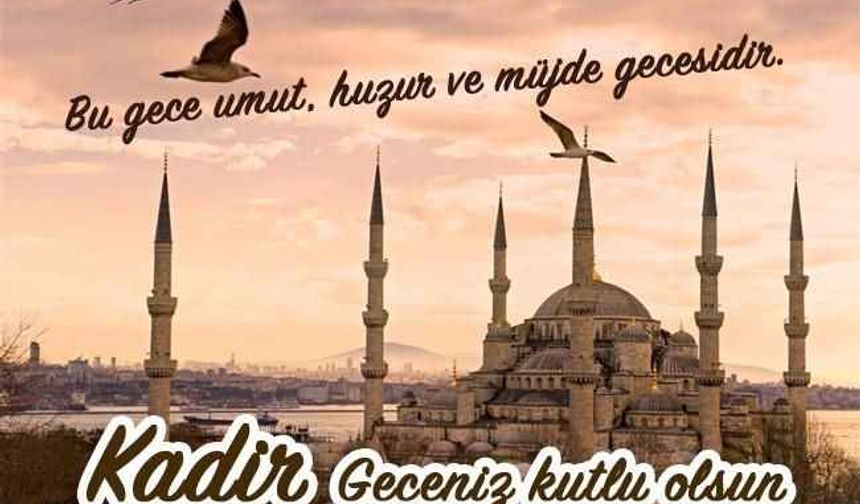 Kadir Gecesi Ne Zaman 2022 - Kadir Gecesi Mesajları - Kadir Gecesi Duası