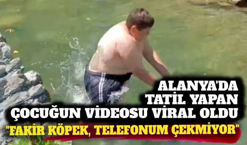 'Alanya'dayım fakir köpek, telefonum çekmiyor' Alanya'da tatil yapan çocuğun videosu sosyal medyada gündem oldu