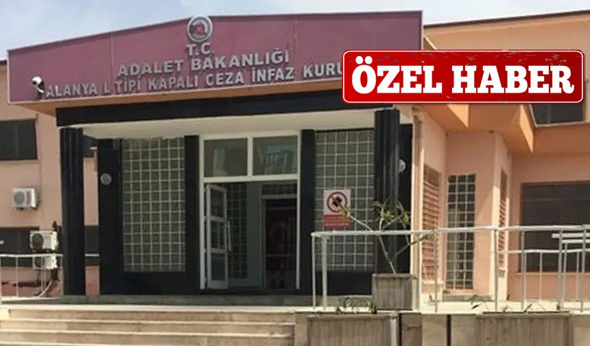 Alanya'da cezaevi kapıları açıldı: Yüzlerce hükümlü tahliye edildi