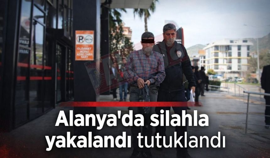 Alanya’da ruhsatsız silahla yakalandı
