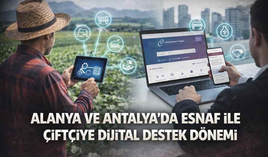 Alanya ve Antalya’da esnaf ile çiftçiye dijital destek dönemi