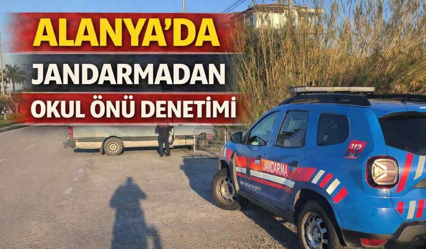 Alanya’da jandarmadan okul önü denetimi