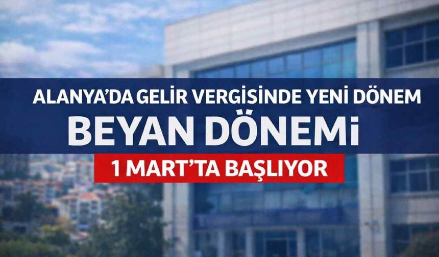 Alanya’da gelir vergisinde yeni dönem: 1 Mart’ta başlıyor